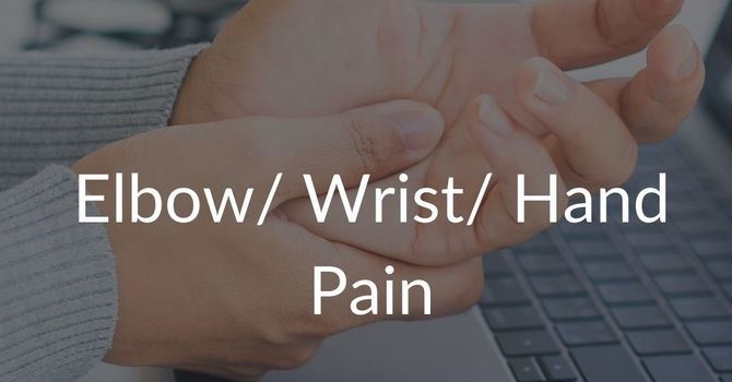 Elbow/Wrist/Hand Pain
